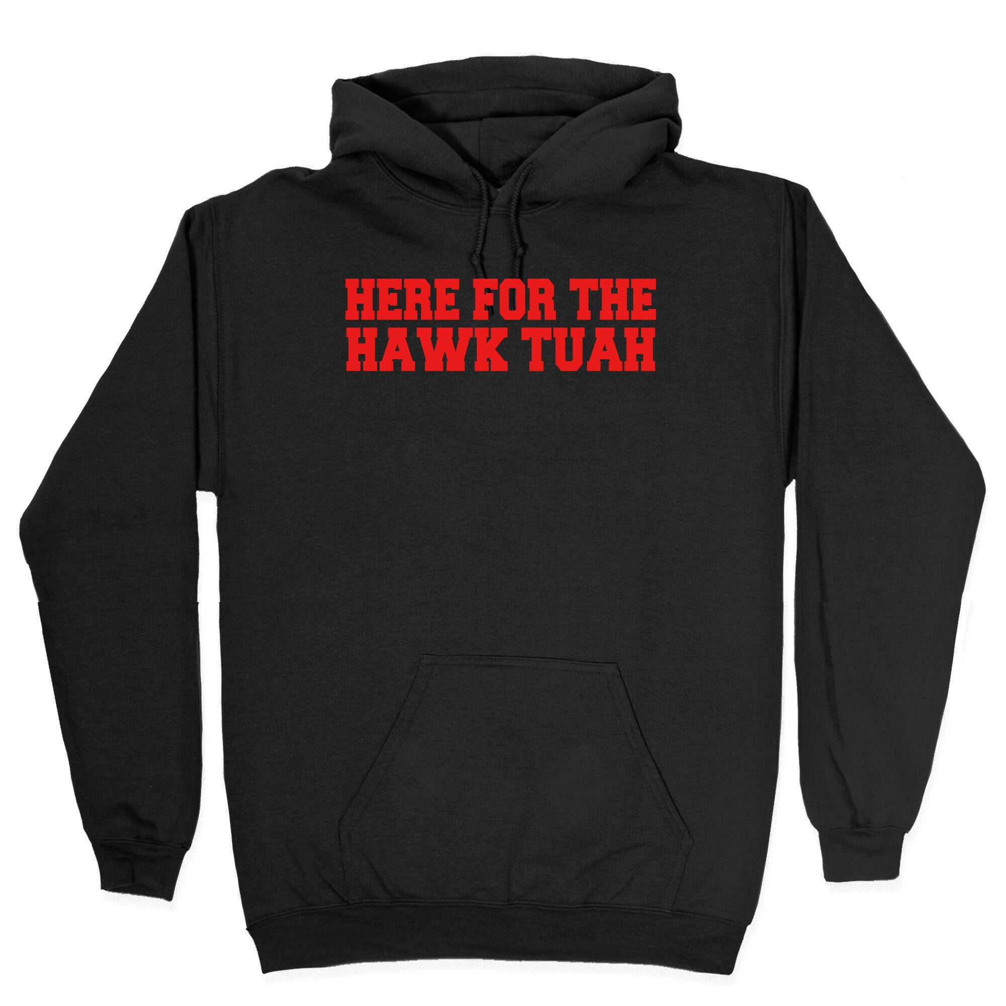Here for The Hawk Tuah Hoodie